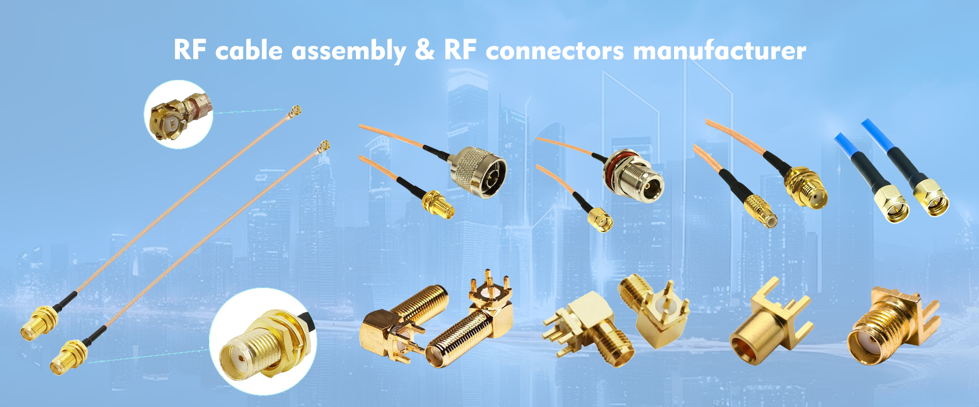 WIFI/GSM/3G/4G/5G/GPS antennas designer and manufacturer
WiFi(2.4&5.8G), LTE/3G/GSM, DVB-T, GPS, NFC, 433MHz, 868MHz, 915MHz Lora, RFID antenna;
I-PEX,SMA,N,MCX,MMCX,F,TNC RF Cable Assembly;
RF connector Series: SMA,SMB,F,PAL,N,MMCX,MCX connector